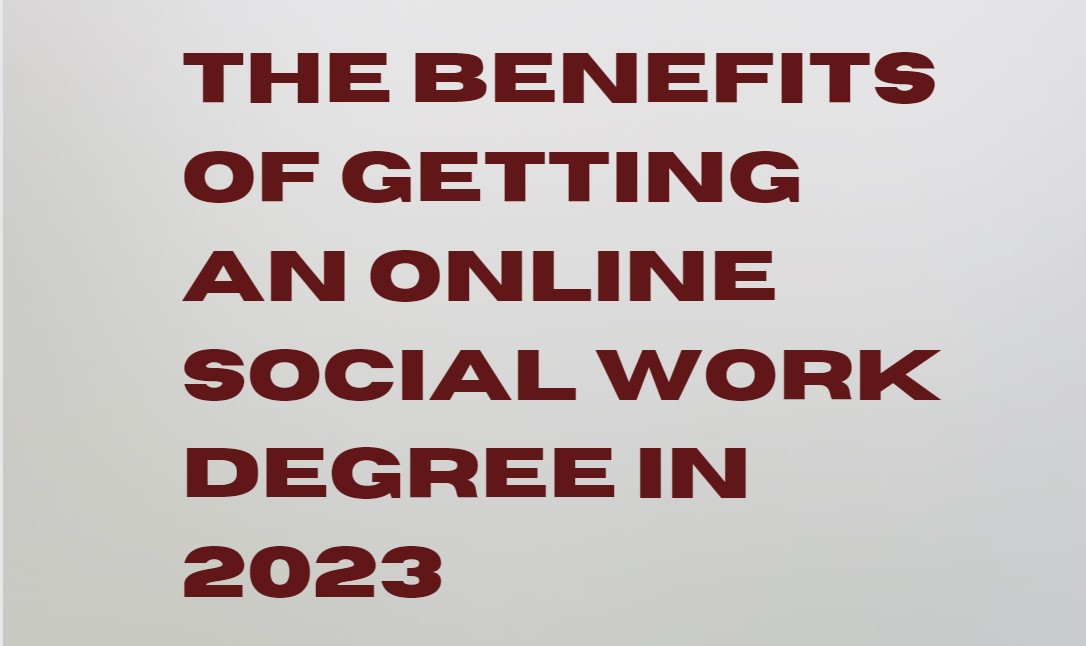 The Benefits Of Getting An Online Social Work Degree In 2023