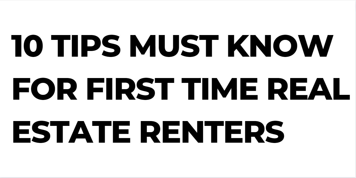 10 Tips Must Know for First Time Real Estate Renters